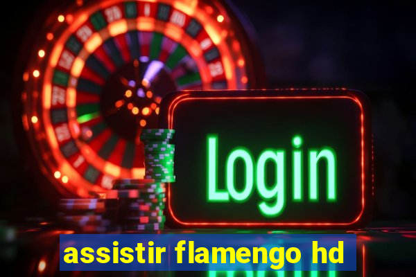 assistir flamengo hd